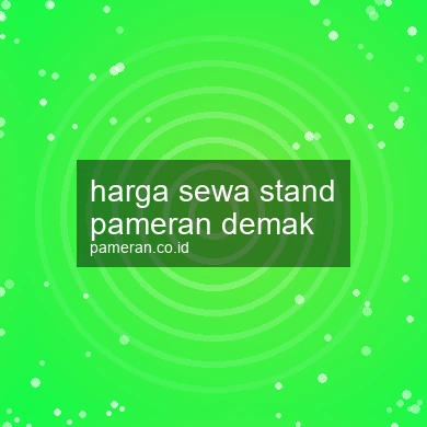 Harga Sewa Stand Pameran Demak
