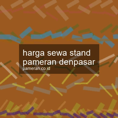 Harga Sewa Stand Pameran Denpasar