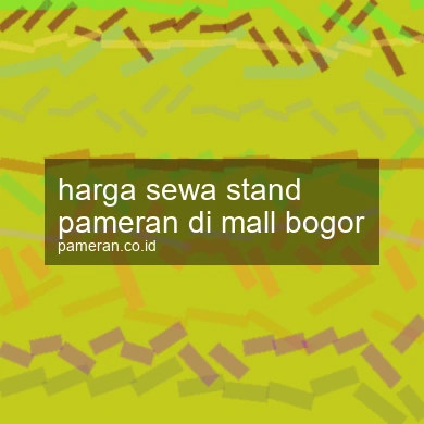Harga Sewa Stand Pameran Di Mall Bogor
