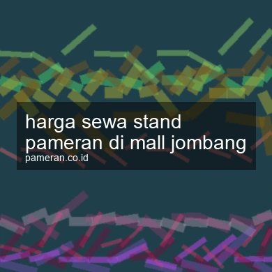Harga Sewa Stand Pameran Di Mall Jombang