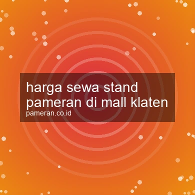Harga Sewa Stand Pameran Di Mall Klaten