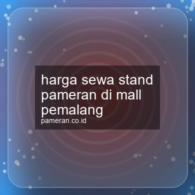 Harga Sewa Stand Pameran Di Mall Pemalang