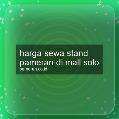 Harga Sewa Stand Pameran Di Mall Solo