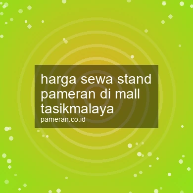 Harga Sewa Stand Pameran Di Mall Tasikmalaya