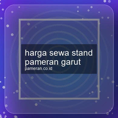 Harga Sewa Stand Pameran Garut