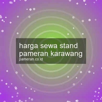 Harga Sewa Stand Pameran Karawang