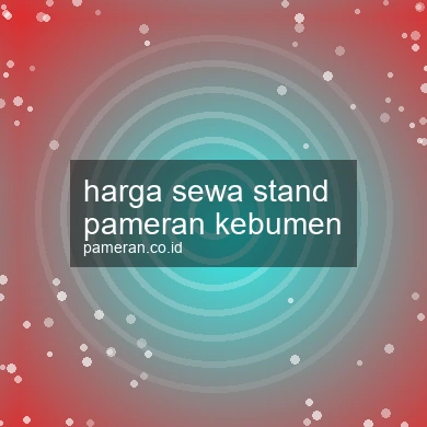 Harga Sewa Stand Pameran Kebumen