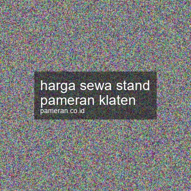 Harga Sewa Stand Pameran Klaten