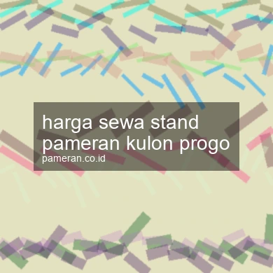 Harga Sewa Stand Pameran Kulon Progo