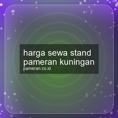 Harga Sewa Stand Pameran Kuningan