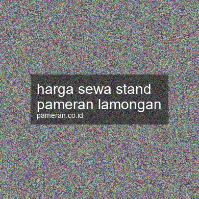Harga Sewa Stand Pameran Lamongan