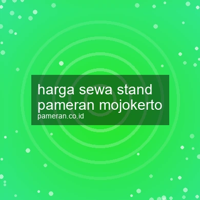 Harga Sewa Stand Pameran Mojokerto