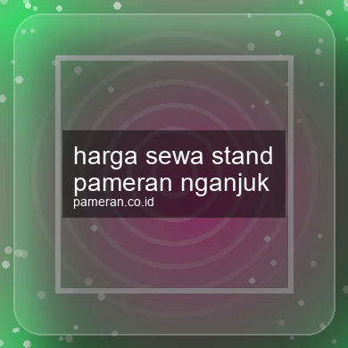 Harga Sewa Stand Pameran Nganjuk