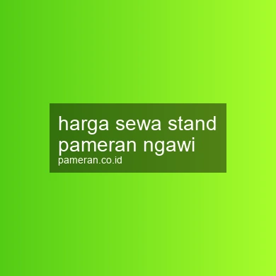 Harga Sewa Stand Pameran Ngawi