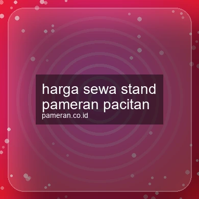 Harga Sewa Stand Pameran Pacitan