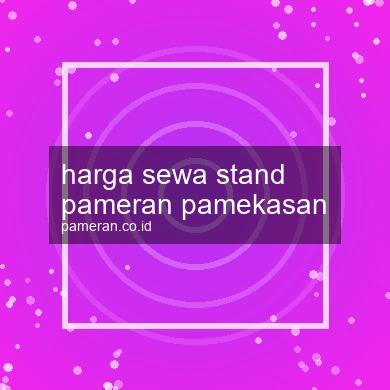 Harga Sewa Stand Pameran Pamekasan