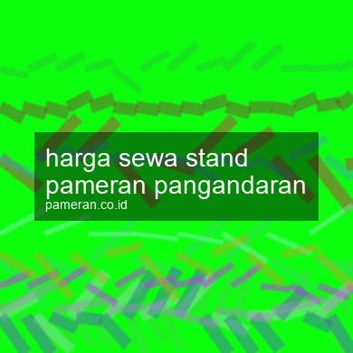 Harga Sewa Stand Pameran Pangandaran