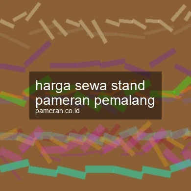 Harga Sewa Stand Pameran Pemalang