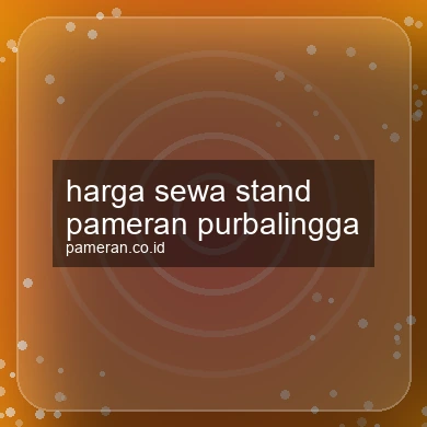 Harga Sewa Stand Pameran Purbalingga