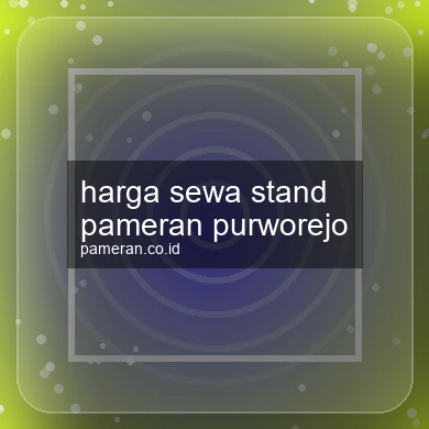 Harga Sewa Stand Pameran Purworejo