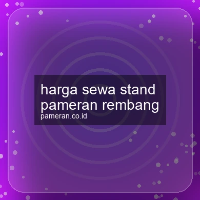 Harga Sewa Stand Pameran Rembang
