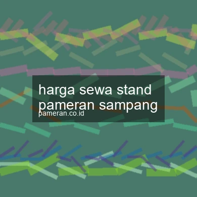 Harga Sewa Stand Pameran Sampang