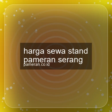 Harga Sewa Stand Pameran Serang