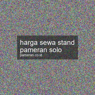 Harga Sewa Stand Pameran Solo