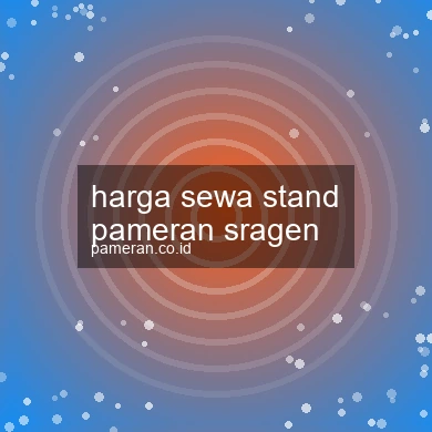 Harga Sewa Stand Pameran Sragen