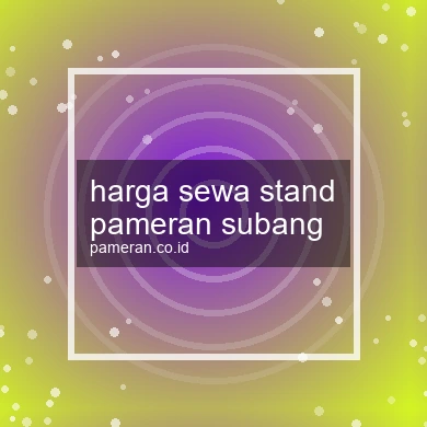 Harga Sewa Stand Pameran Subang