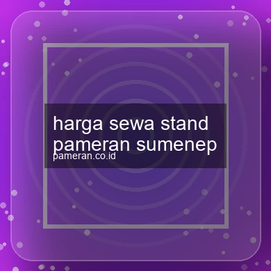 Harga Sewa Stand Pameran Sumenep