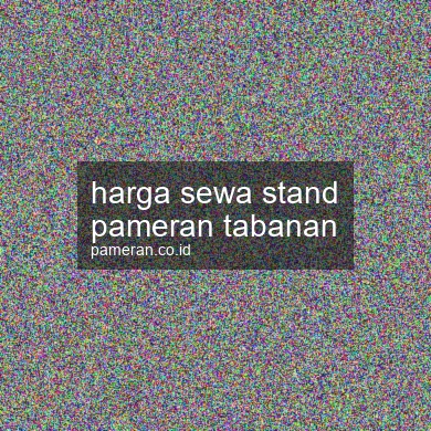 Harga Sewa Stand Pameran Tabanan