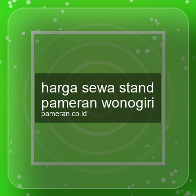Harga Sewa Stand Pameran Wonogiri