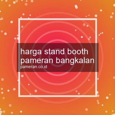 Harga Stand Booth Pameran Bangkalan