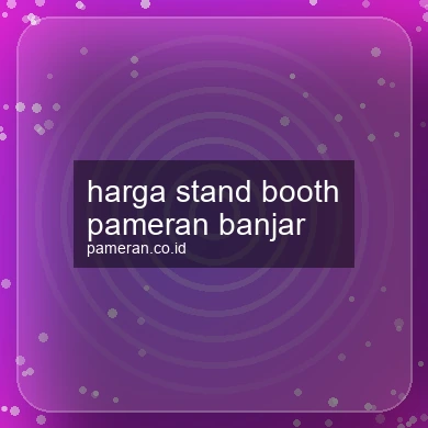 Harga Stand Booth Pameran Banjar