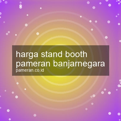 Harga Stand Booth Pameran Banjarnegara