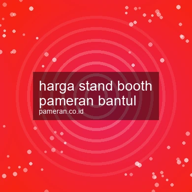 Harga Stand Booth Pameran Bantul