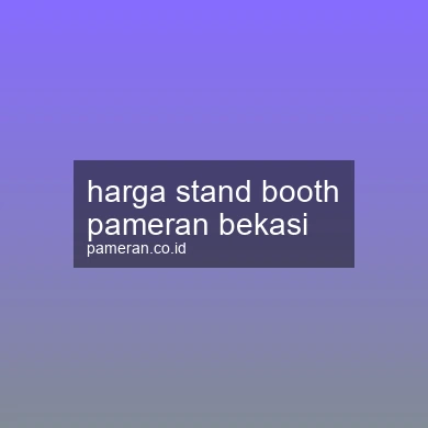 Harga Stand Booth Pameran Bekasi