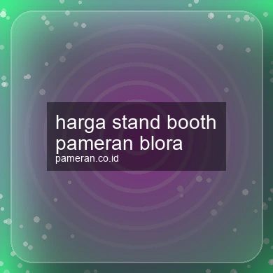 Harga Stand Booth Pameran Blora