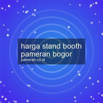 Harga Stand Booth Pameran Bogor