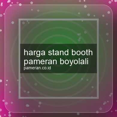 Harga Stand Booth Pameran Boyolali