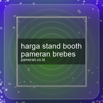 Harga Stand Booth Pameran Brebes