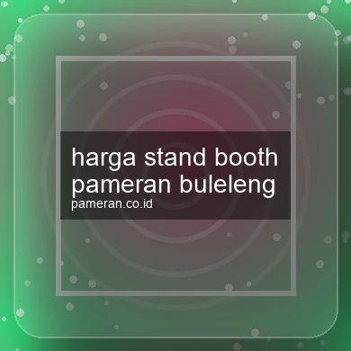 Harga Stand Booth Pameran Buleleng