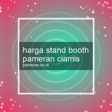 Harga Stand Booth Pameran Ciamis
