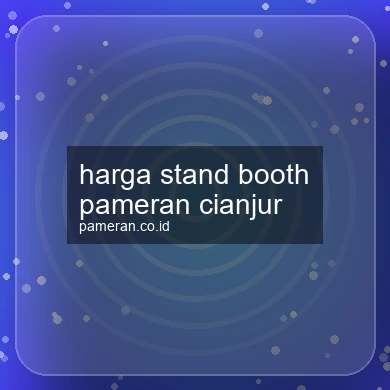 Harga Stand Booth Pameran Cianjur