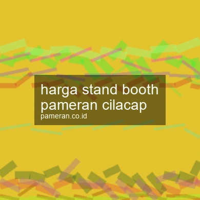 Harga Stand Booth Pameran Cilacap