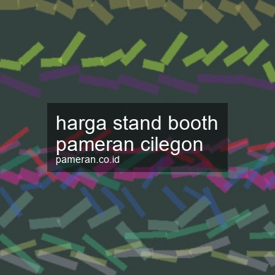 Harga Stand Booth Pameran Cilegon