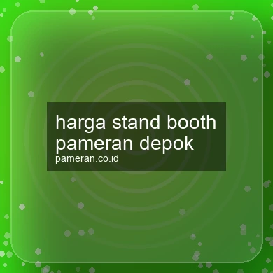 Harga Stand Booth Pameran Depok