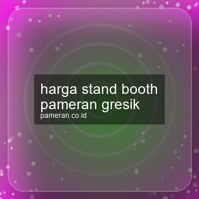 Harga Stand Booth Pameran Gresik