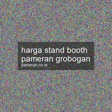 Harga Stand Booth Pameran Grobogan